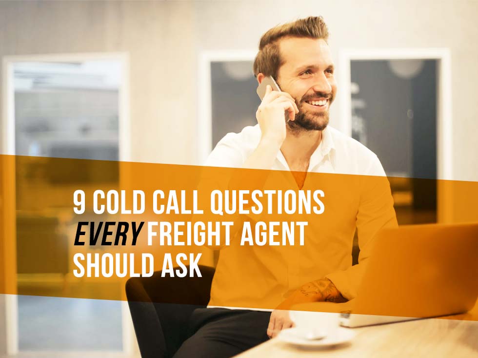 9 Cold Call Questions Every Freight Agent Should Ask - Kopf Logistics Group