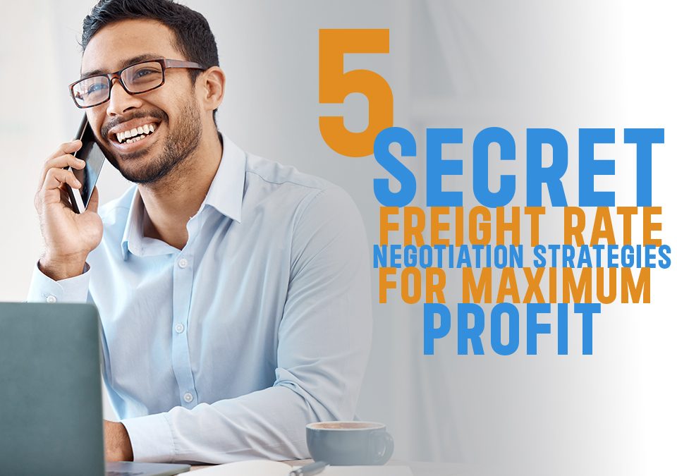 5 Secret On How To Negotiate Freight Rates