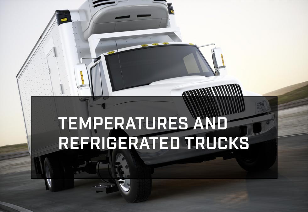 Truck Talk: Temperatures and Refrigerated Trucks