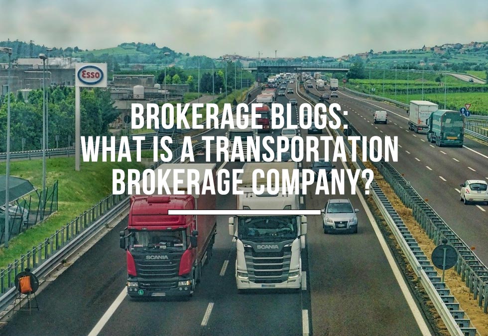 Brokerage Blogs: What Is a Transportation Brokerage Company?