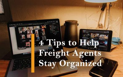 4 Tips to Help Freight Agents Stay Organized