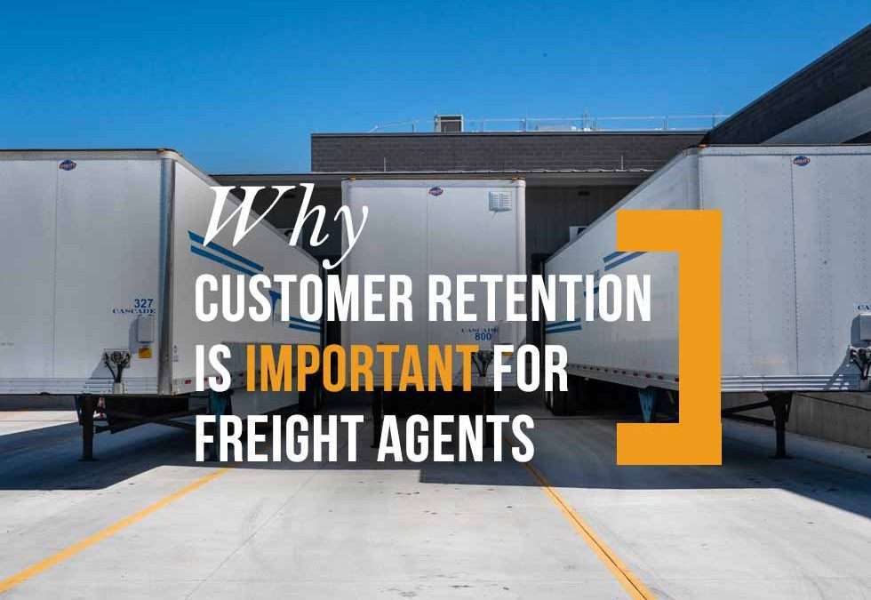 Why Customer Retention is Important for Freight Agents