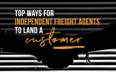5 Top Ways for Independent Freight Agents to Land a Customer