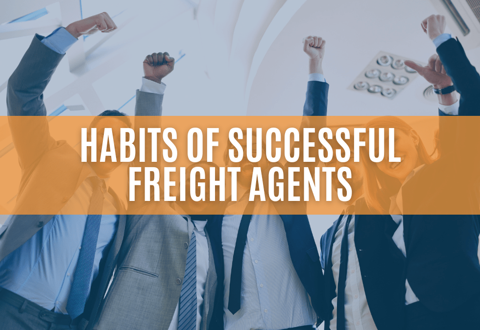 Highly Successful Habits for Independent Freight Agents