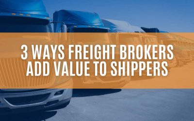 How Freight Brokers Add Value to Shippers: Cost Savings, Efficiency, and Reliability